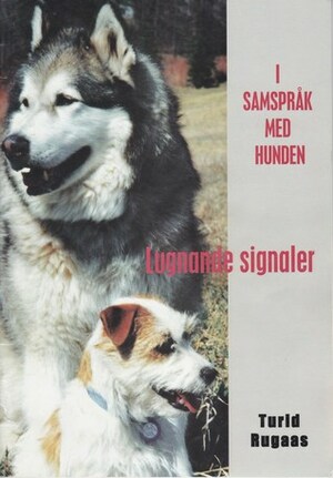 I samspråk med hunden: Lugnande signaler by Kina Molitor, Turid Rugaas