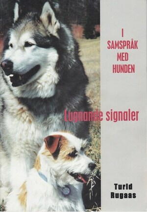 I samspråk med hunden: Lugnande signaler by Turid Rugaas, Kina Molitor