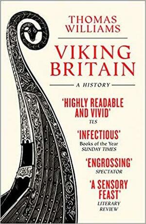 Viking Britain: A History by Thomas J.T. Williams