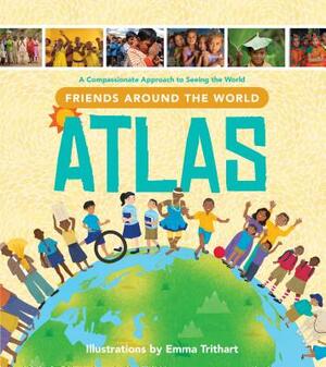 Friends Around the World Atlas: A Compassionate Approach to Seeing the World by Compassion International
