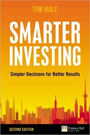 Smarter Investing: Simpler Decisions for Better Results by Tim Hale