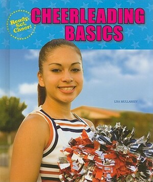 Cheerleading Basics by Lisa Mullarkey