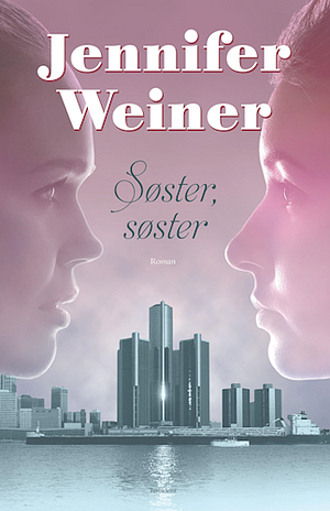 Søster, søster by Jennifer Weiner, Jennifer Weiner