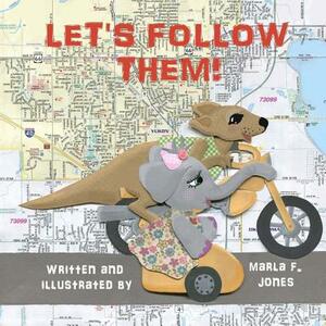 Let's Follow Them! by Marla F. Jones