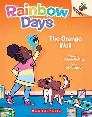 The Orange Wall: An Acorn Book by Kai Robinson, Valerie Bolling