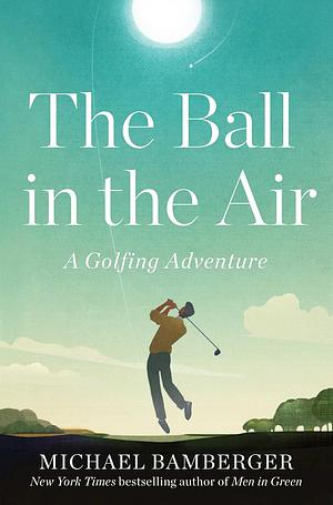 The Ball in the Air by Michael Bamberger