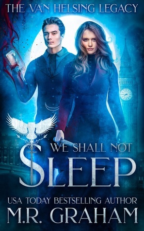 We Shall Not Sleep by M.R. Graham