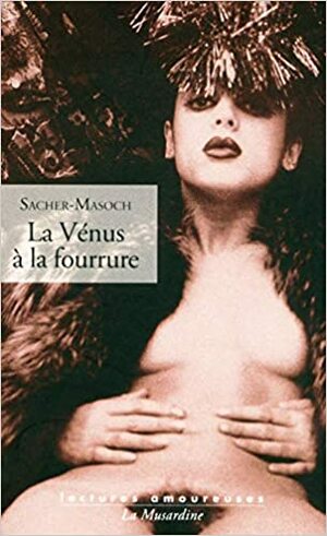 La Vénus à la fourrure by Leopold von Sacher-Masoch