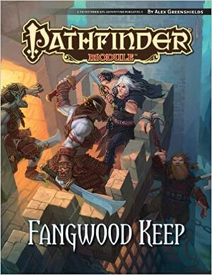 Pathfinder Module: Fangwood Keep by Alex Greenshields, Jared Blando