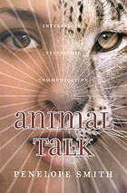 Animal Talk: Interspecies Telepathic Communication by Penelope Smith