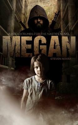 Megan: Breadcrumbs For The Nasties Book One by Steven Novak