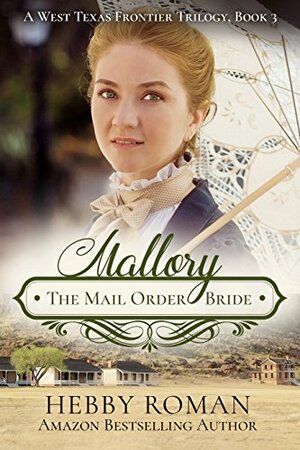 Mallory: The Mail Order Bride by Hebby Roman