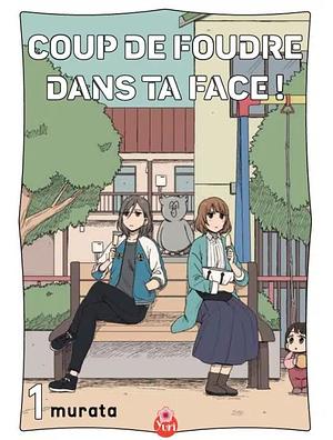 Coup de foudre dans ta face !, Tome 01 by murata