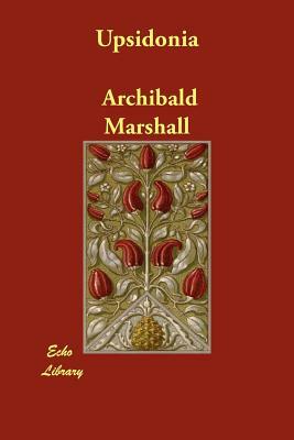 Upsidonia by Archibald Marshall