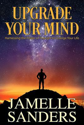 Upgrade Your Mind by Jamelle Sanders