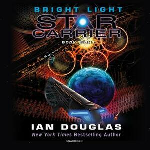 Bright Light: Star Carrier: Book Eight by Ian Douglas