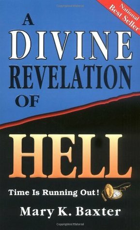 A Divine Revelation of Hell by Mary K. Baxter, T.L. Lowery