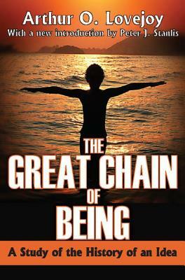 The Great Chain of Being: A Study of the History of an Idea by Arthur Lovejoy