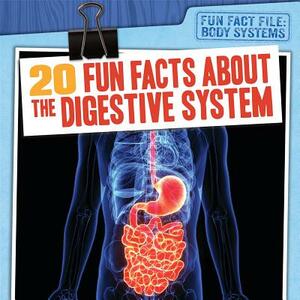 20 Fun Facts about the Digestive System by Emily Mahoney