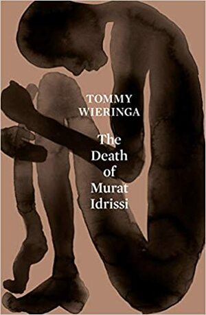 The Death of Murat Idrissi by Tommy Wieringa