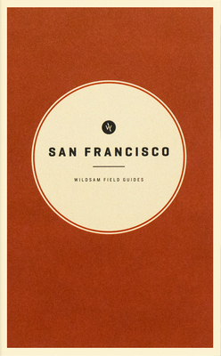 Wildsam Field Guides: San Francisco by 