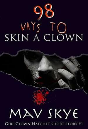 98 Ways to Skin a Clown by Mav Skye