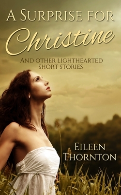 A Surprise For Christine by Eileen Thornton