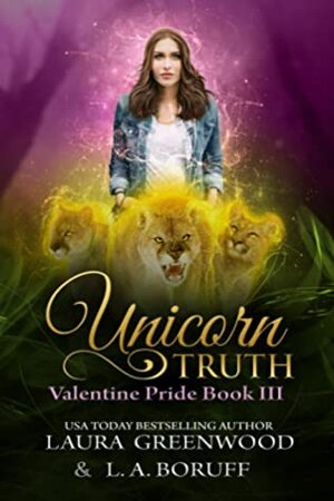 Unicorn Truth by Laura Greenwood, L.A. Boruff