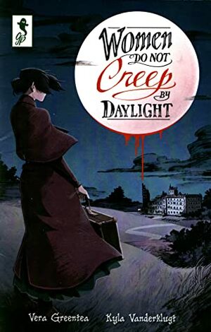 Women Do Not Creep in the Dark by Kyla Vanderklugt, Vera Greentea