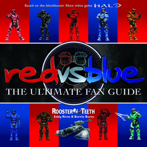 Red vs. Blue: The Ultimate Fan Guide by Eddy Rivas, Burnie Burns, Rooster Teeth