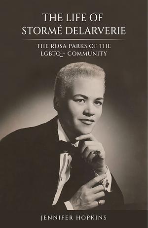 The life of Stormé DeLarverie: The Rosa Parks of the LGBTQ+ community by Jennifer Hopkins