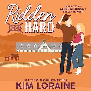 Ridden Hard by Kim Loraine