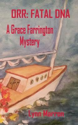Orr: Fatal DNA: A Grace Farrington Mystery by Lynn Marron