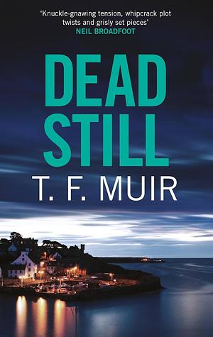 Dead Still by T.F. Muir