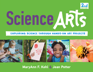 Science Arts: Exploring Science Through Hands-On Art Projects by K. Whelan Dery, Jean Potter, Maryann F. Kohl