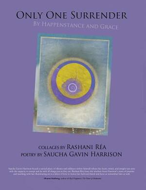 Only One Surrender: By Happenstance and Grace by Saucha Gavin Harrison, Rashani Rea
