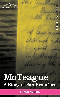 McTeague: A Story of San Francisco by Frank Norris