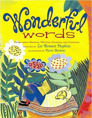 Wonderful Words: Poems about Reading, Writing, Speaking, and Listening by 