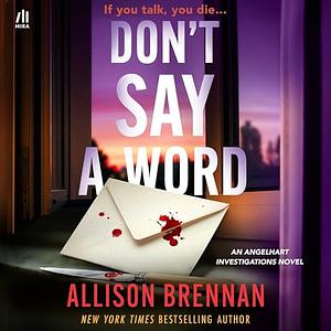 Don't Say a Word by Allison Brennan