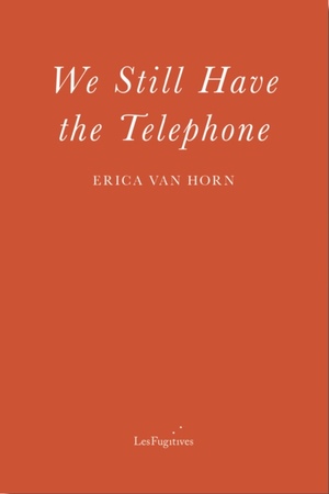 We Still Have the Telephone by Erica Van Horn