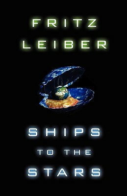 Ships to the Stars by Fritz Leiber