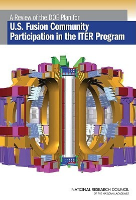 A Review of the Doe Plan for U.S. Fusion Community Participation in the Iter Program by Division on Engineering and Physical Sci, Board on Physics and Astronomy, National Research Council