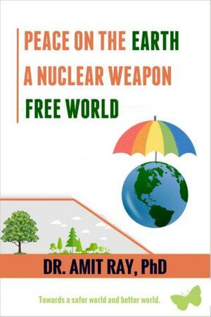 Nuclear Weapons Free World - Peace on the Earth by Amit Ray