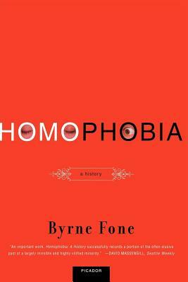 Homophobia: A History by Byrne Fone