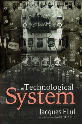 The Technological System by Jacques Ellul