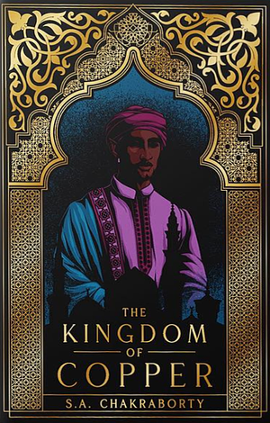 The Kingdom of Copper by S.A. Chakraborty