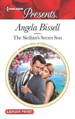 The Sicilian's Secret Son by Angela Bissell