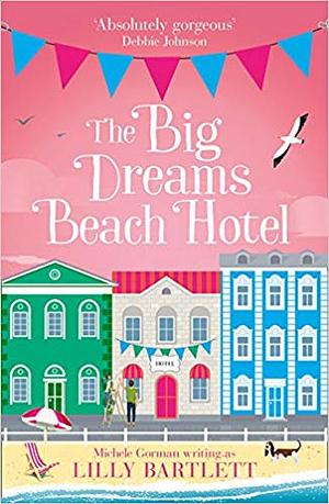 The Big Dreams Beach Hotel (The Lilly Bartlett Cosy Romance Collection, Book 1) by Lilly Bartlett