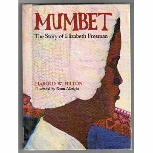 Mumbet: The Story of Elizabeth Freeman by Donn Albright, Harold W. Felton