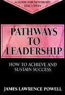 Pathways to Leadership: How to Achieve and Sustain Success by James Lawrence Powell